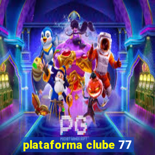 plataforma clube 77